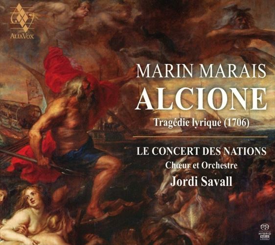 マラン・マレ : 歌劇「アルシオーヌ」 (全曲) / ジョルディ・サヴァール  (Marin Marais : Alcyone / Jordi Savall) [3SACD Hybrid] [Import] [日本語帯・解説・歌詞対訳付き] [Live]